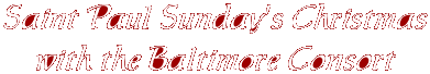 Saint Paul Sunday's Xmas with The Baltimore Consort